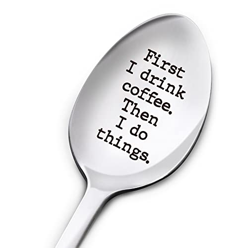  Funny Coffee Lover Spoon Gifts For Women Men, First I Drink Coffee, Birthday Thanksgiving Christmas Gifts For Coffee Lover Daughter Son Mom Dad Grandma Grandpa, Engraved Stainless Steel Coffee Spoon